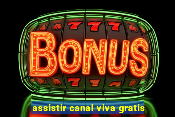 assistir canal viva gratis